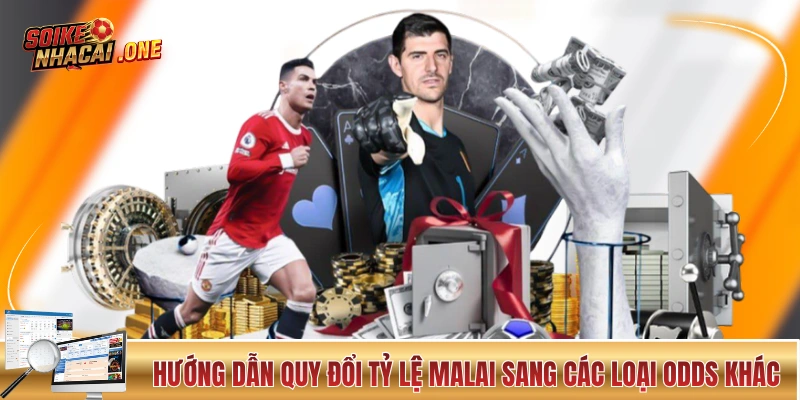 Hướng dẫn quy đổi tỷ lệ Malai sang các loại odds khác